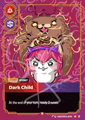 A stylized trading card or game card featuring an illustrated character with pink hair, purple cat ears, and a large brown bear-like figure behind her. The card has a magenta background with decorative swirls, gold borders, and text reading 'Dark Child' and 'At the end of your turn, ready 2 runes.